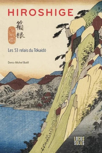 Hiroshige: Les 53 relais du Tokaido.