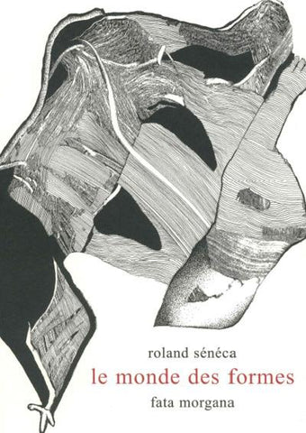 Roland Sénéca: Le monde des formes.