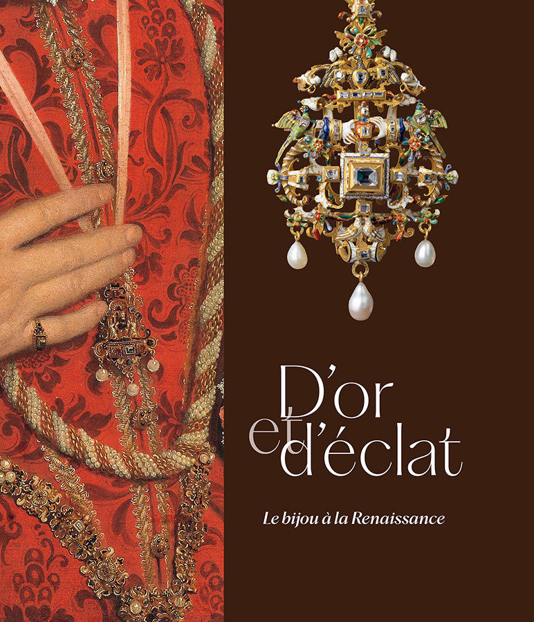 D'or et d'éclat. Le bijou à la Renaissance.