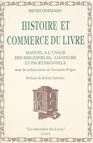 Histoire et commerce du livre. Manuel à l'usage des bibliophiles, amateurs et professionnels.