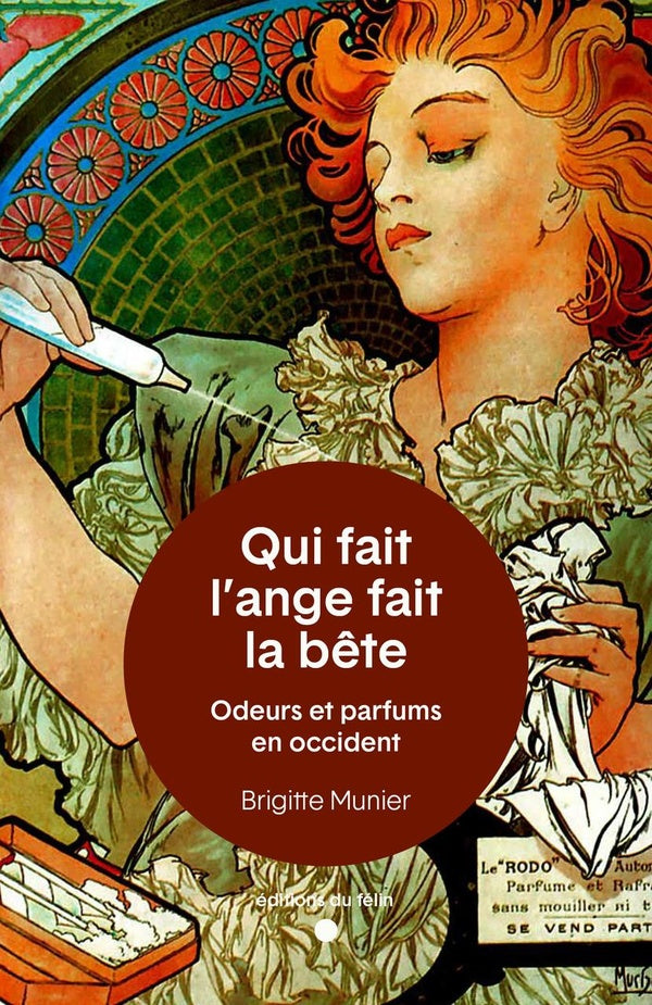 Qui fait l'ange fait la bête: Odeurs et parfums en occident.