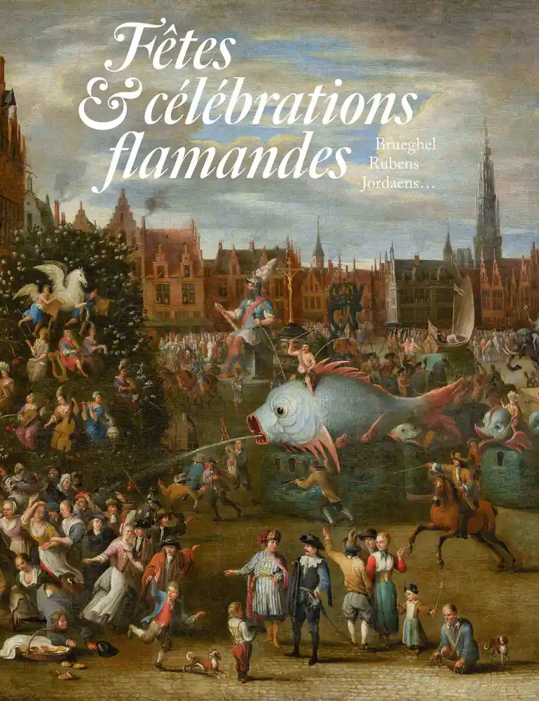 Fêtes et célébrations flamandes : Brueghel, Rubens, Jordaens...