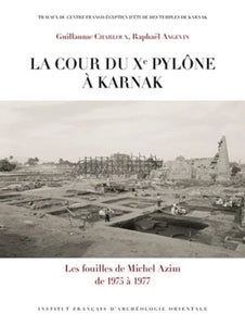 La cour du Xe Pylône à Karnak: Les fouilles de Michel Azim de 1975 à 1977. IF 1320. BiGen 75.