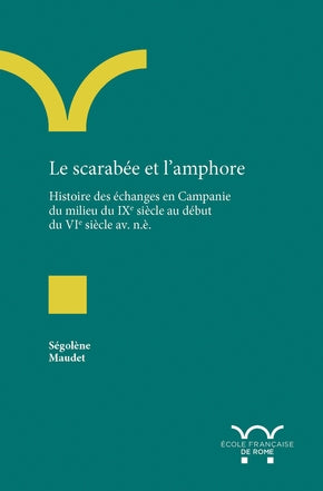 Le scarabée et l'amphore: Histoire des échanges en Campanie du milieu du IXe siècle au début du VIe siècle av. n.è.