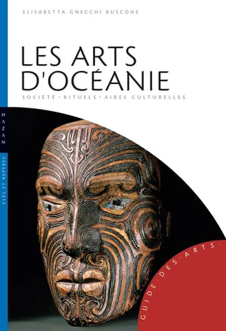 Les Arts d'Océanie: Société, rituels, aires culturelles.