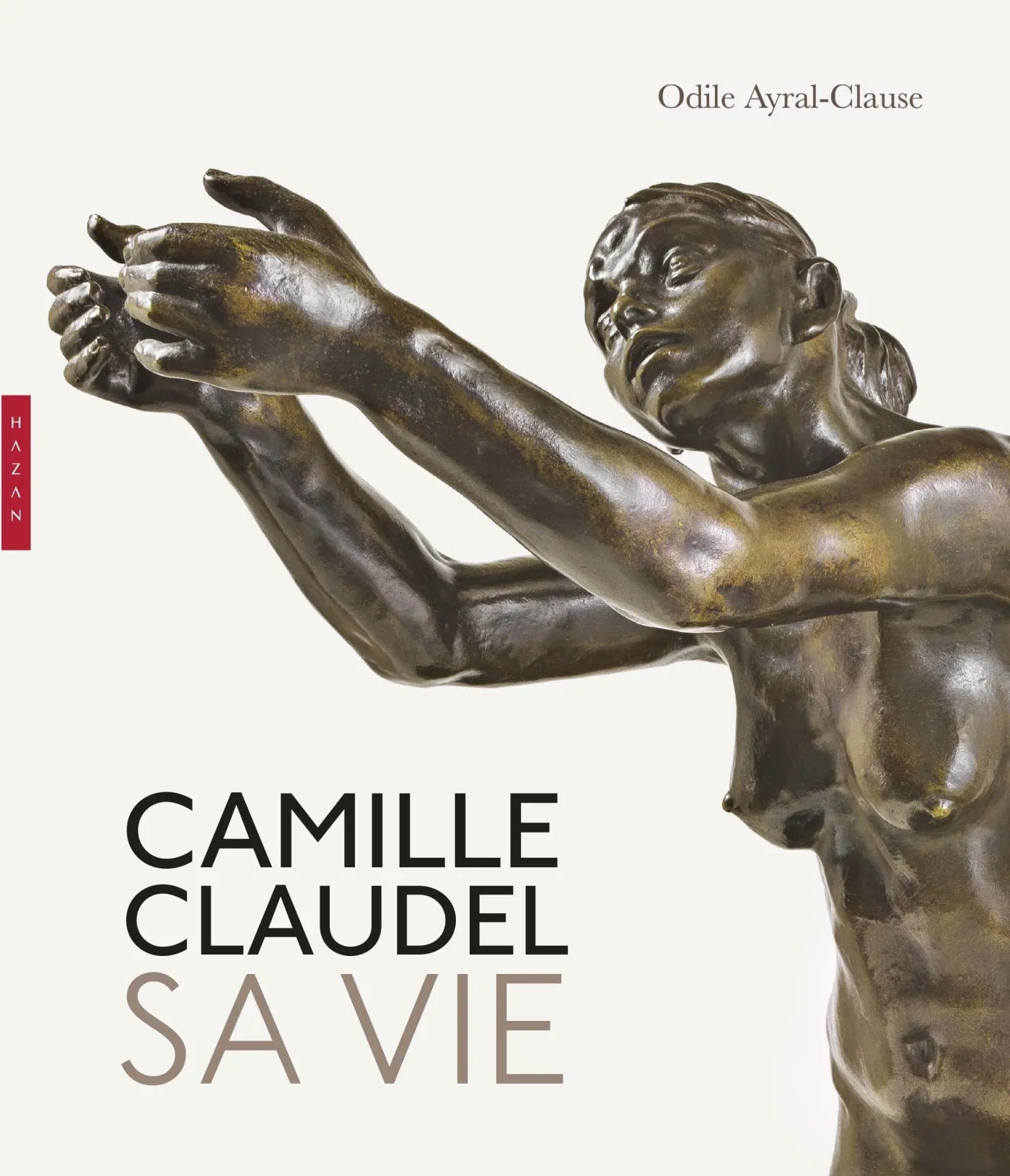 Camille Claudel. Sa vie.
