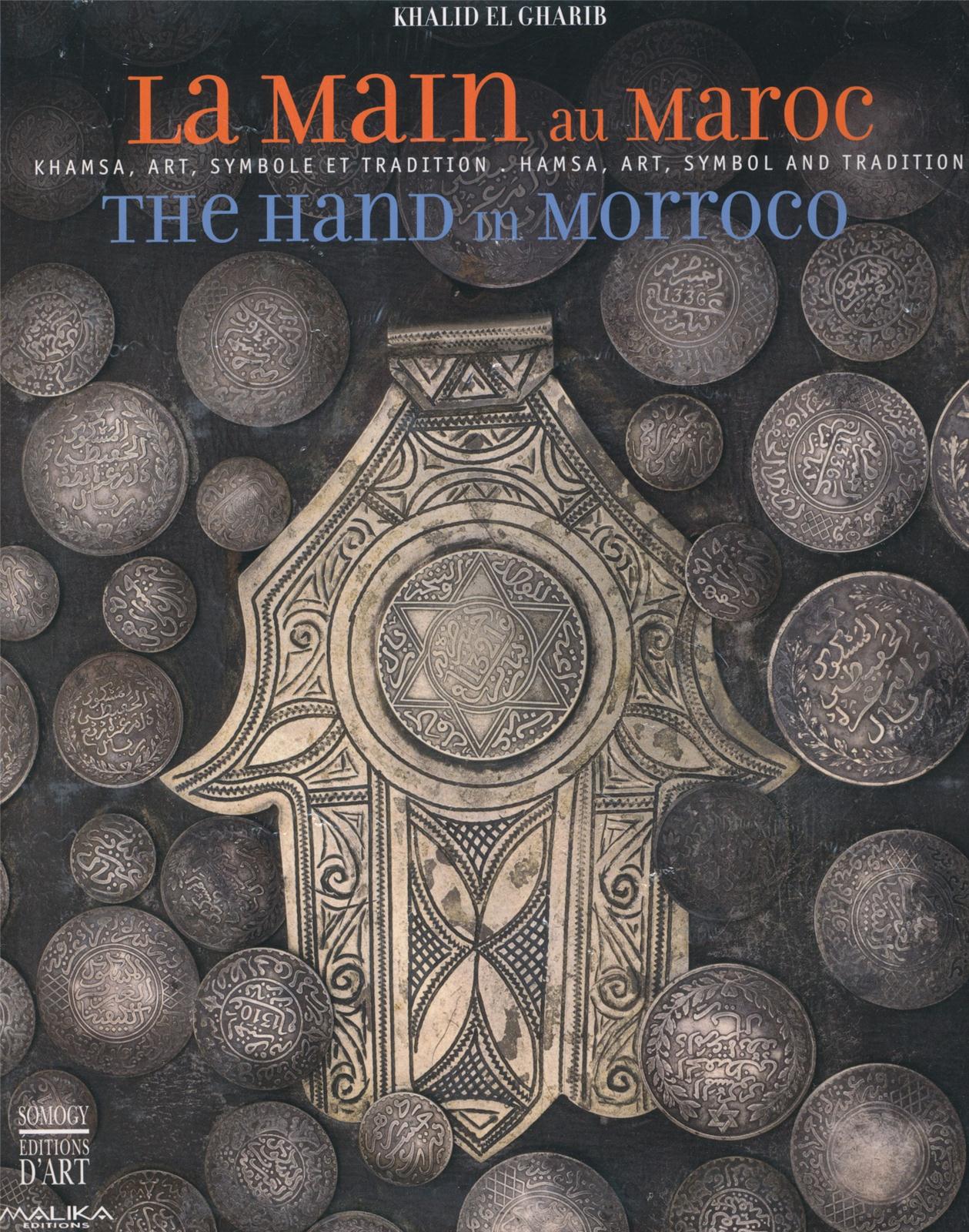 La main au Maroc. Khamsa, art, symbole et tradition.