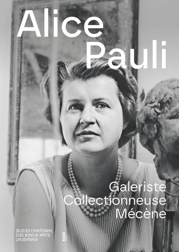 Alice Pauli. Galeriste. Collectionneuse. Mécène.