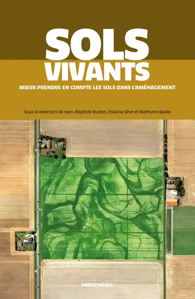 Sols vivants: Mieux prendre en compte les sols dans l'aménagement.