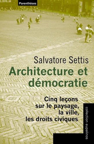 Architecture et démocratie: Cinq leçons sur le paysage, la ville, les droits civiques.