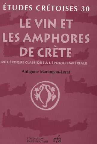 Etudes crétoises 30. Le vin et les amphores de Crète: De l'époque classique à l'époque impériale.