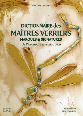 Dictionnaire des maîtres verriers: Marques & signatures. De l'Art Nouveau à l'Art Déco.