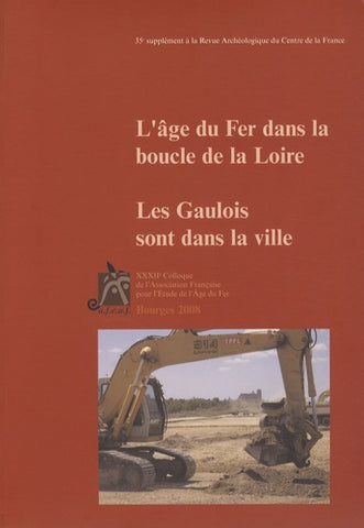 The Iron Age in the Loire Bend: The Gauls are in the city, (acts XXXIIe coll. AFEAF, Bourges, 2008), (35e suppl. RACF)