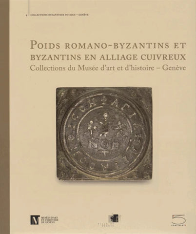 Poids romano-byzantins et byzantins en alliage cuivreux. Collections du Musée d'art et d'histoire, Genève.
