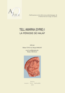 Tell Amarna (Syrie) I. La période de Halaf. Publications de la Mission Archéologique de l'Université de Liège en Syrie.