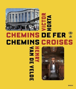 Chemins de fer, chemins croisés: Victor Horta et Henry van de Velde.