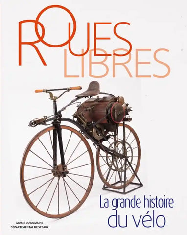 Roues libres: La grande histoire du vélo.