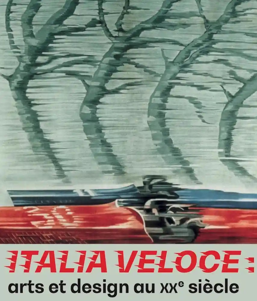 Italia veloce: Arts et design au XXe siècle.