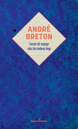 André Breton: Carnet de voyage chez les indiens Hopi.