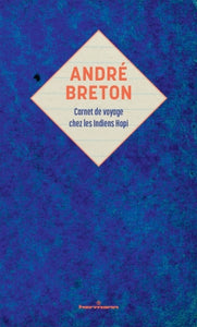 André Breton: Carnet de voyage chez les indiens Hopi.