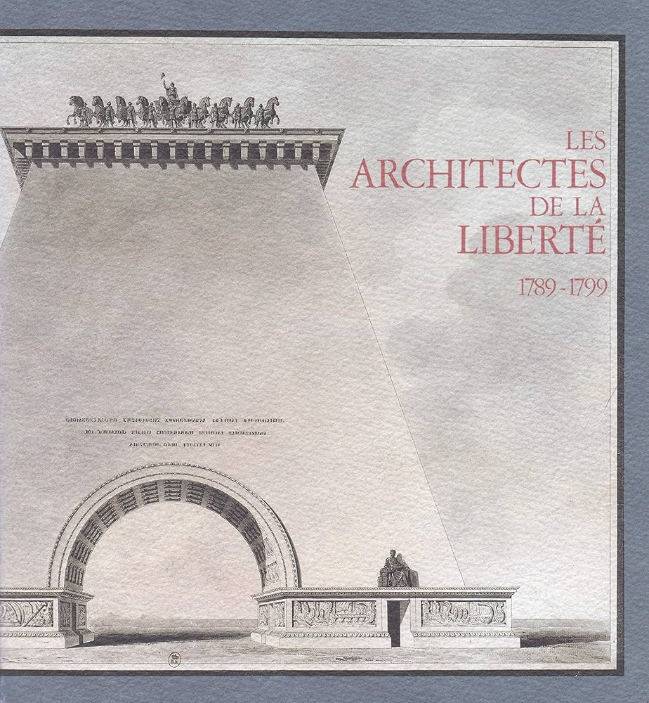 Les architectes de la liberté: 1789-1799.