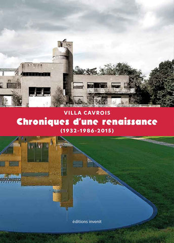 Villa Cavrois. Chroniques d'une renaissance. (1932-1986-2015).