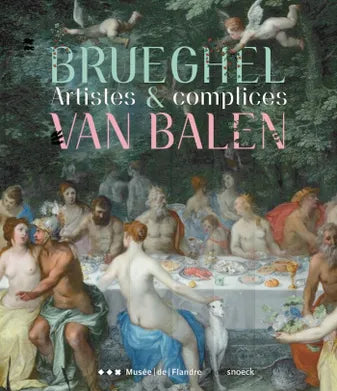 Brueghel. Van Balen. Artistes et complices.