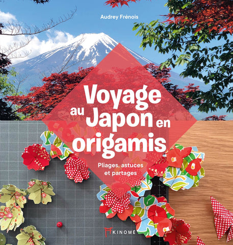 Voyage au Japon en origamis. Pliages, astuces et partages.