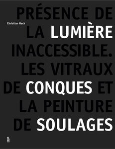 Présence de la lumière inaccessible. Les vitraux de Conques et la peinture de Pierre Soulages.