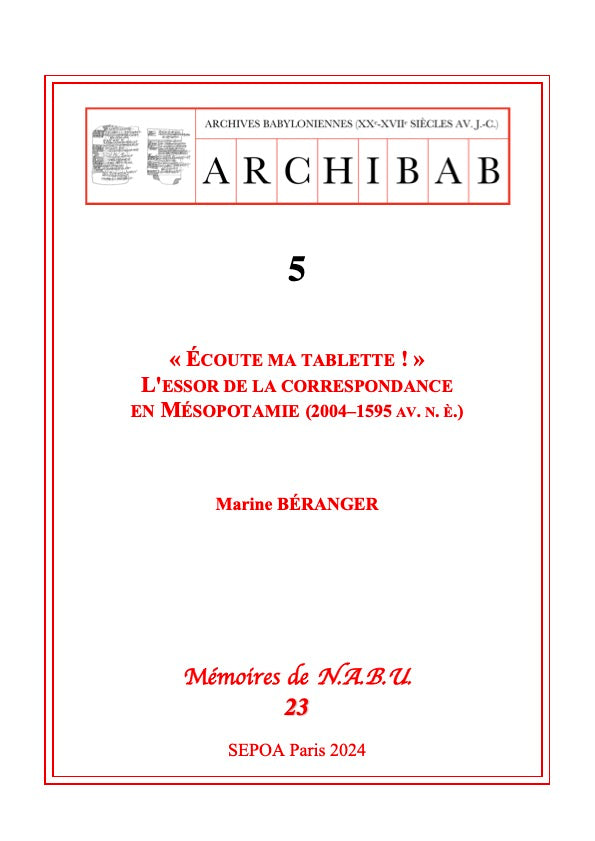 "Ecoute ma tablette!" L'essor de la correspondance en Mésopotamie (2004 - 1595 av. n.è.). ARCHIBAB 5. N.A.B.U. 23.