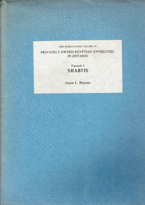 Shabtis. Fascicule I. Privately Owned Egyptian Antiquities in Ontario. SSEA Publications Volume VII.