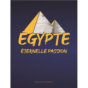 Egypte - Éternelle passion.
