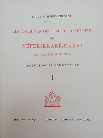 Les archives du temple funéraire de Néferirkarê-Kakaï (Les papyrus d'Abousir). Traduction et commentaire. Bibliothèque d'Etude, tome LXV/1.