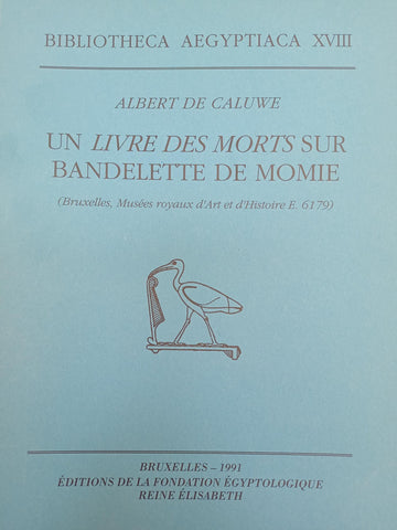 Un livre des morts sur bandelette de momie (Bruxelles, Musées royaux d'Art et d'Histoire E.6179). Bibliotheca Aegyptiaca XVIII.