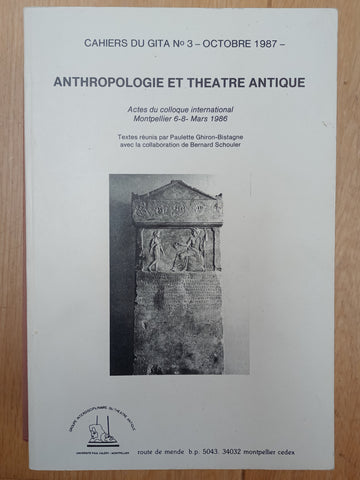 Anthropologie et théâtre antique. Actes du colloque international, Montpellier 6-8 Mars 1986. Cahiers du GITA n°3, Octobre 1987.