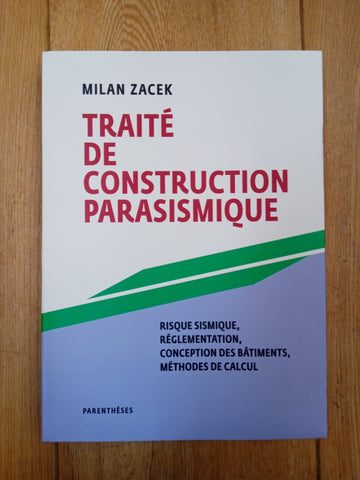 Traité de construction parasismique - Risque sismique, réglementation, conception de bâtiments, méthodes de calcul.