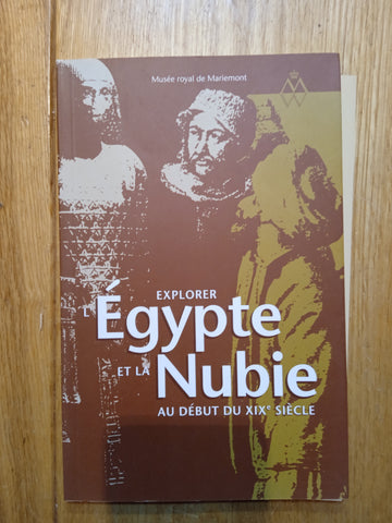 Explorer l'Égypte et la Nubie au début du XIXème siècle.