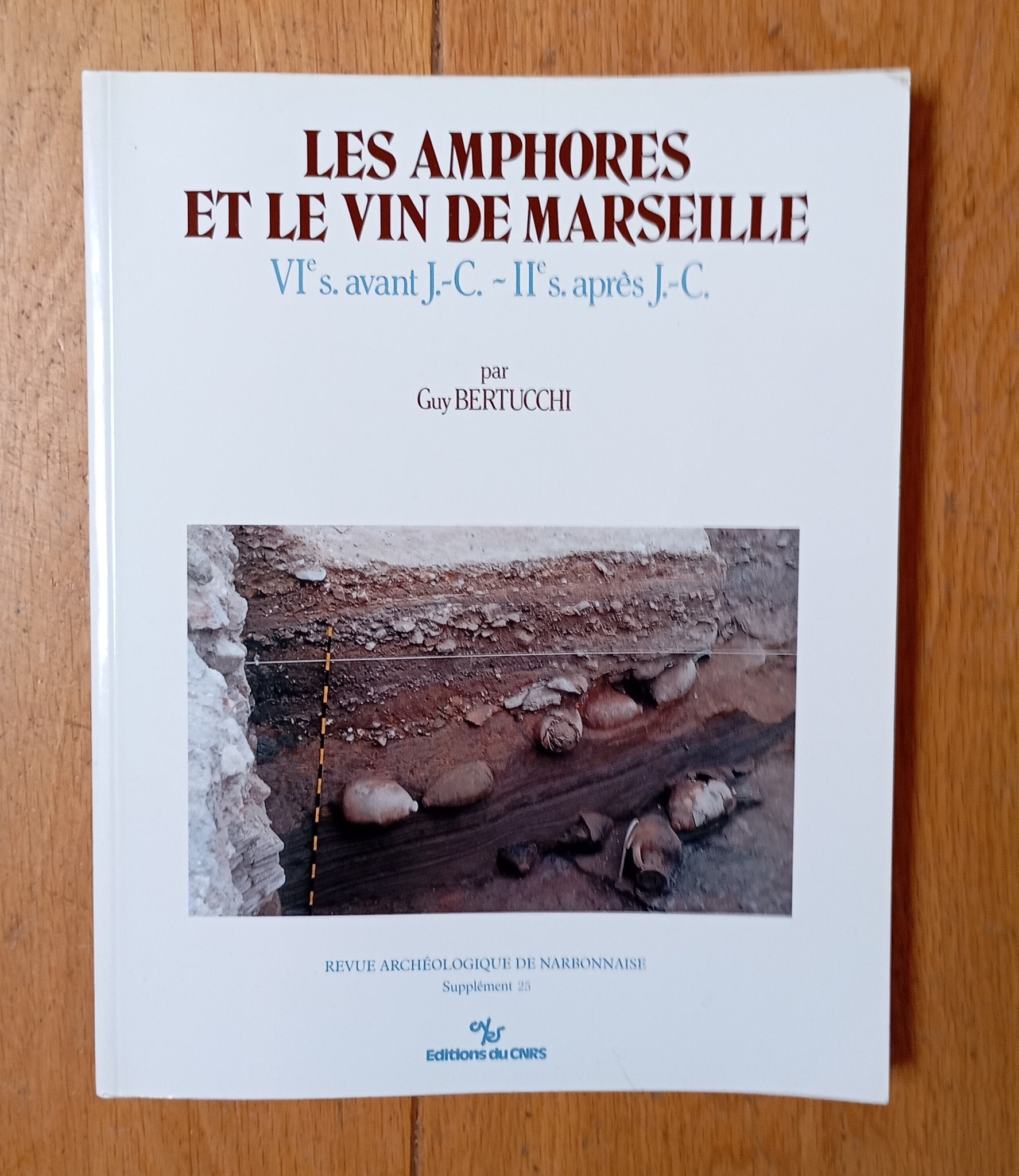 Les amphores et le vin de Marseille. VIe S. av. J.C. - IIe S. ap. J.C.