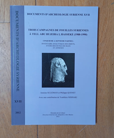 Documents d'Archéologie Syrienne VIII: Trois campagnes de fouilles syriennes à Tell Abu Hujeira I, Hasseke (1988-1990). Cinquième à Septième parties : Inventaire analytique des objets, étude des outils de silex et annexes.