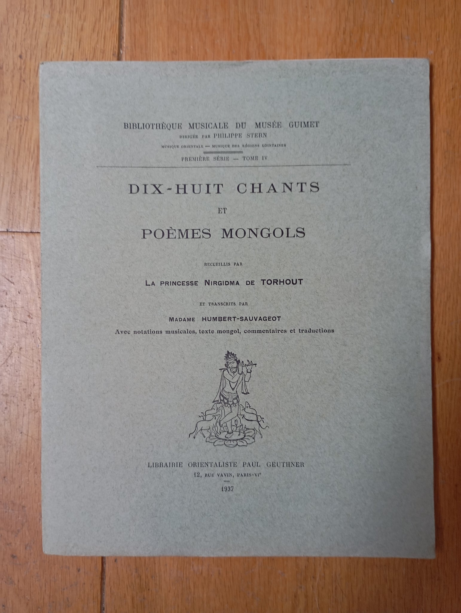 Dix-huit chants et poèmes mongols recueillis par la princesse nirgidma de Torhout et transcrits par madame Humbert-Sauvageot. Avec notations musicales, textes mongol, commentaires et traductions.