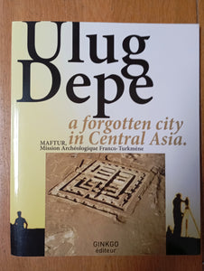 Ulug Depe, a forgotten city in Central Asia.