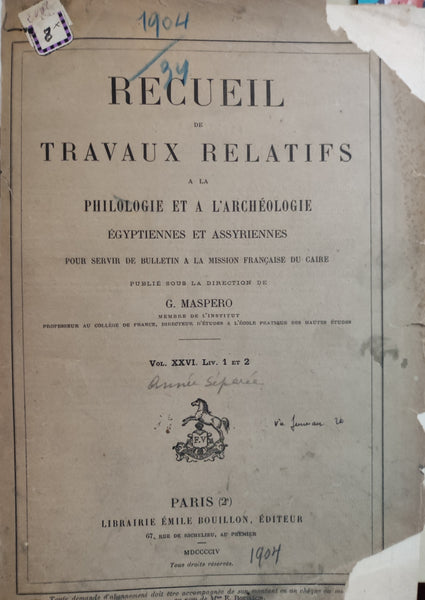 Recueil de travaux relatifs à la philologie et à l'archéologie égyptienne et assyrienne pour servir de bulletin à la mission française du Caire. Vol XXVI. Liv 1 et 2 & Vol. XXVI Liv. 3 et 4.