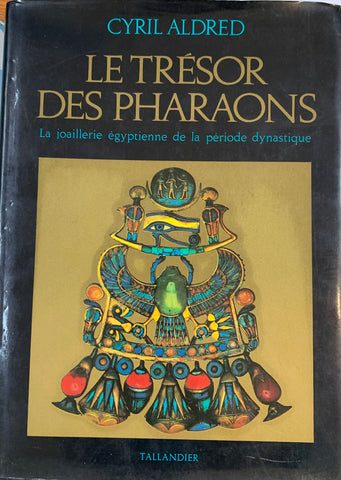 Le trésor des pharaons. La joaillerie égyptienne de la période dynastique.