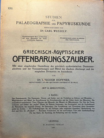 Griechisch-Ägyptischer Offenbarungszauber. Mit einer eingehender Darstellung des griechisch-synkretistischen Daemonen-glaubens und der Voranssetzungen und Mittel des Zaubers überhaupt und der magischen Divination im besonderen.
