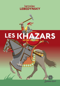 Les Khazars. VIIe - XIe siècles.