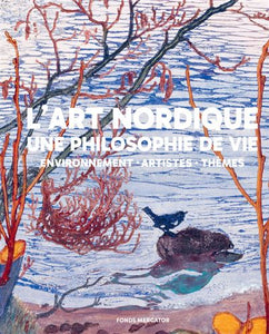 L'art nordique. Une philosophie de vie. Environnement. Artistes. Thèmes.