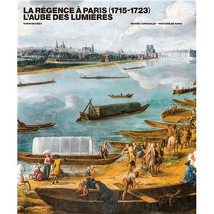 La régence à Paris (1715-1723). L'aube des lumières.