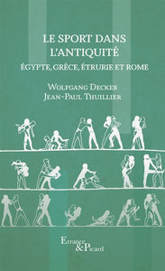 Le sport dans l'antiquité. Égypte, Grèce, Étrurie et Rome.