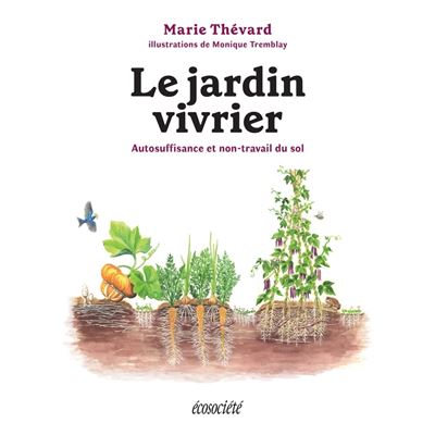 Le jardin vivrier. Autosuffisance et non-travail du sol.