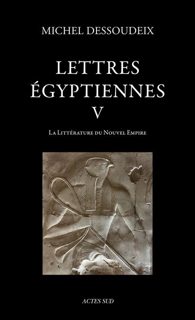 Lettres Egyptiennes V. La Littérature du Nouvel Empire.